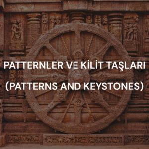 Patternler ve Kilit Taşları (Patterns and Keystones)