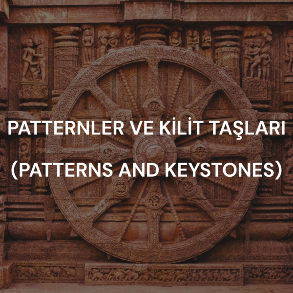 Patternler ve Kilit Taşları (Patterns and Keystones)