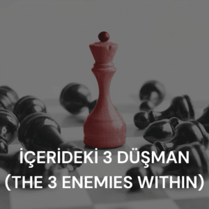 İçerideki 3 Düşman (the 3 Enemies Within)