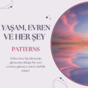 Yaşam, Evren ve Her Şey - Patterns Yaşam, Evren ve Her Şey - Patterns (Life, Universe and Everything - Patterns) ()