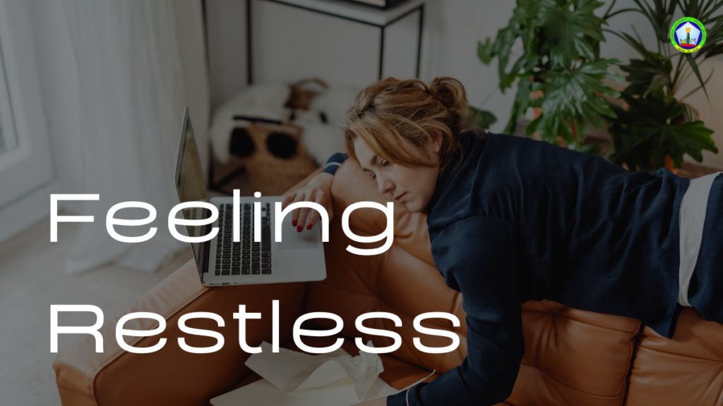 Why do you feel so restless
